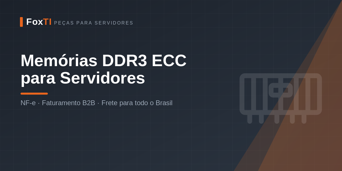 Memórias DDR3 ECC para Servidores — FoxTI